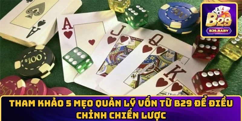 Tham khảo 5 mẹo quản lý vốn từ B29 để điều chỉnh chiến lược