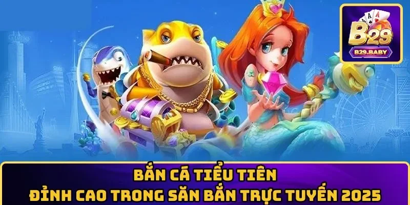 Bắn cá tiểu tiên