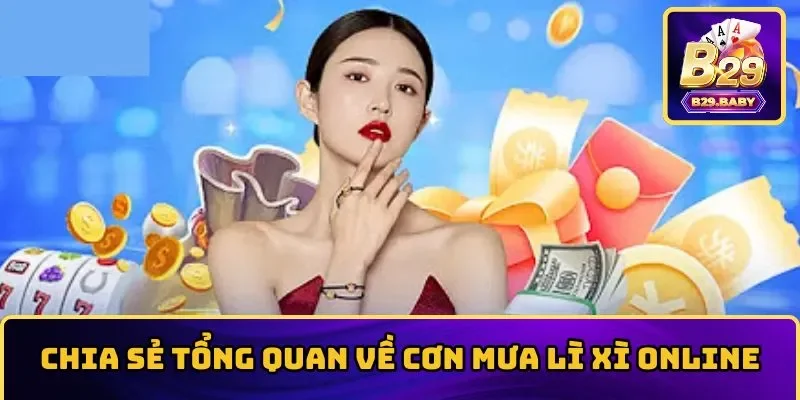 Chia sẻ tổng quan về Cơn mưa lì xì online