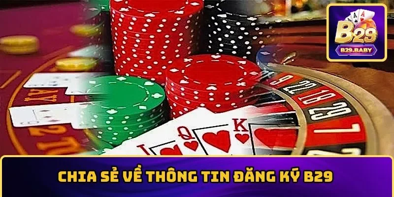 Đăng Ký B29 - Hướng Dẫn Thực Hiện, Quyền Lợi Tốt Nhất