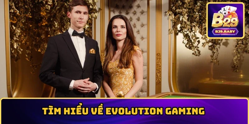 Tìm hiểu về Evolution Gaming