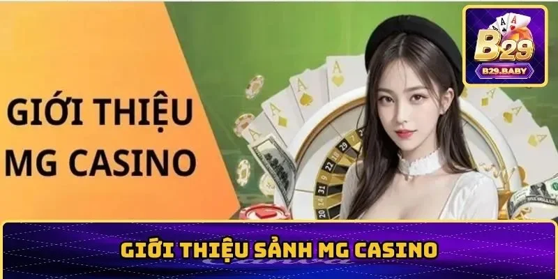 Giới thiệu về sảnh MG Casino