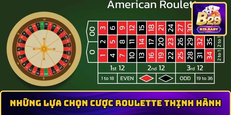 Những lựa chọn cược Roulette thịnh hành