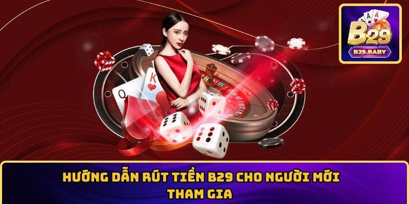 Hướng dẫn rút tiền B29 nhanh chóng