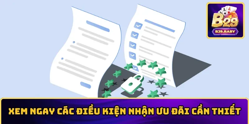 Xem ngay các điều kiện nhận ưu đãi cần thiết