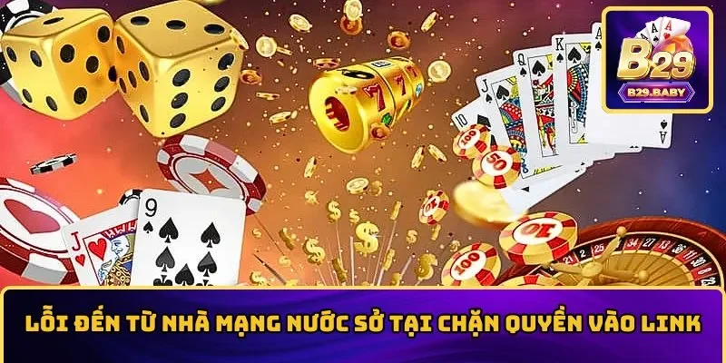 Lỗi đến từ nhà mạng nước sở tại chặn quyền vào link