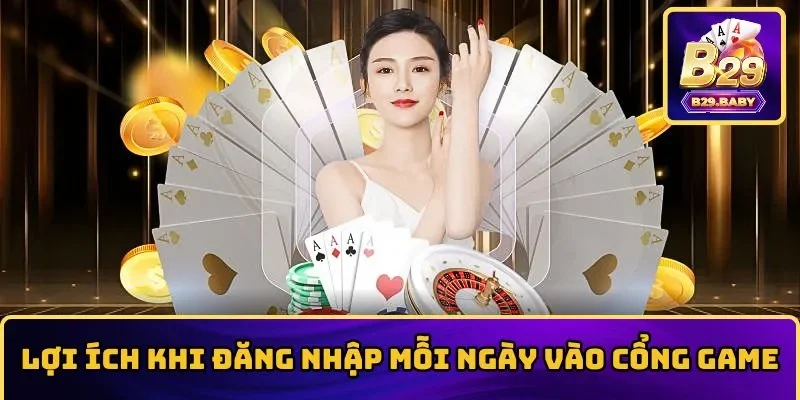 Lợi ích lớn khi đăng nhập mỗi ngày vào cổng game