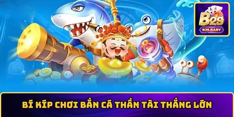 Mẹo chơi bắn cá Thần Tài cực đỉnh cho hội viên mới