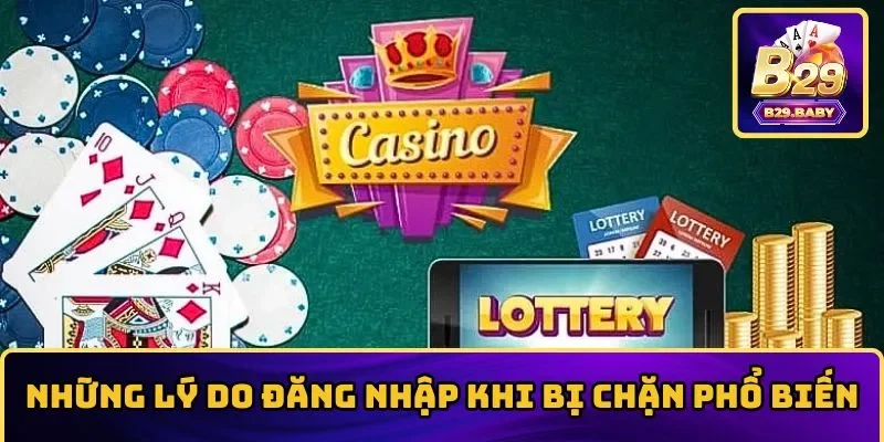 Những lý do đăng nhập khi bị chặn phổ biến