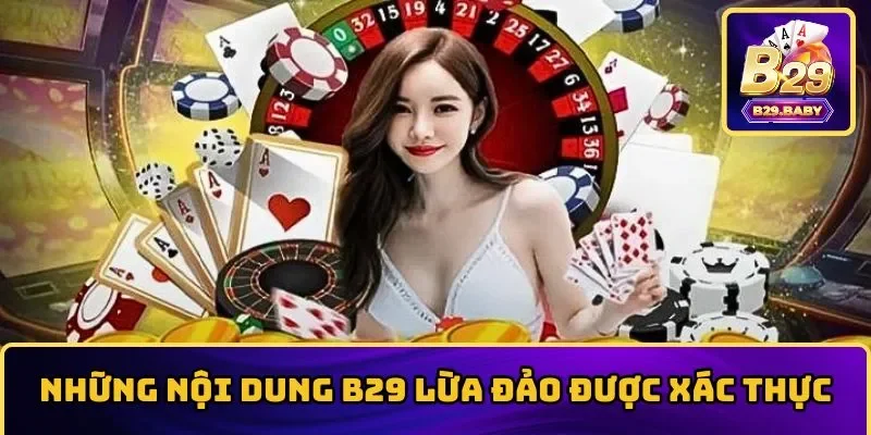 Những nội dung B29 lừa đảo được xác thực