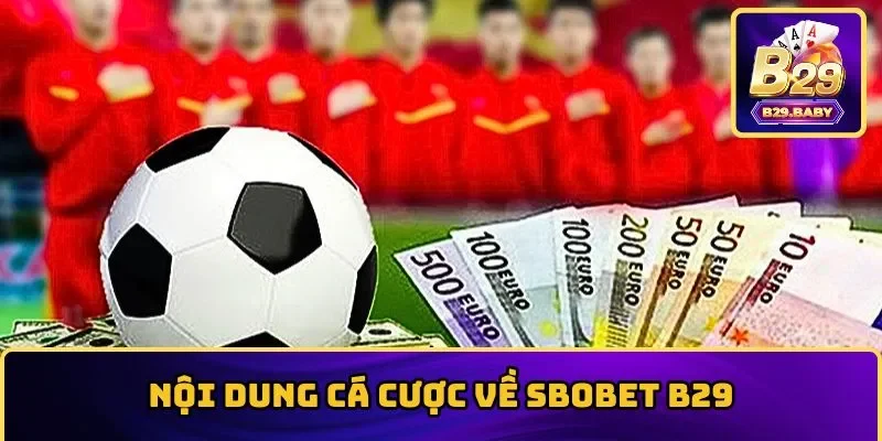 Nội dung cá cược về SBOBET B29