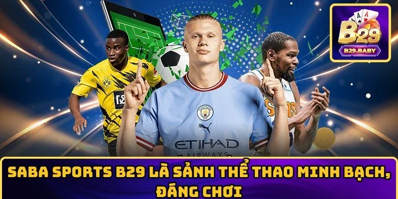 Saba Sports B29 là sảnh thể thao minh bạch, đáng chơi