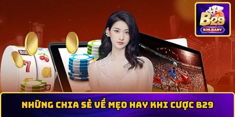 Tham khảo những mẹo hay nâng cao tỷ lệ thắng